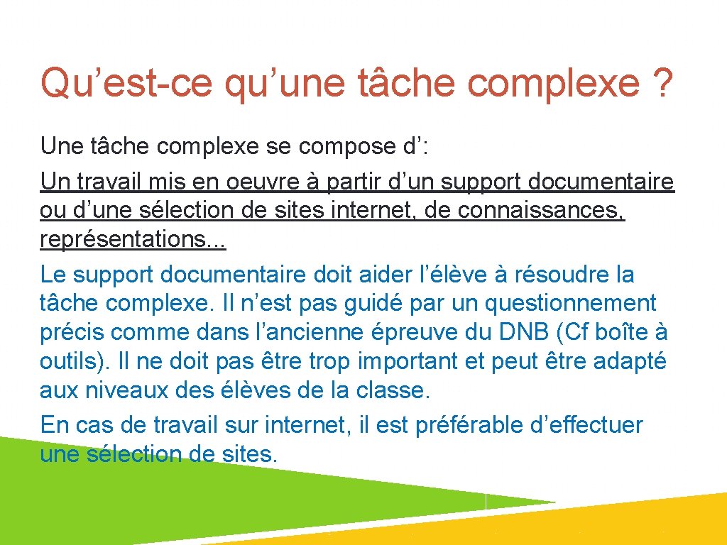 Qu’est-ce qu’une tâche complexe ? Une tâche complexe se compose d’: Un travail mis