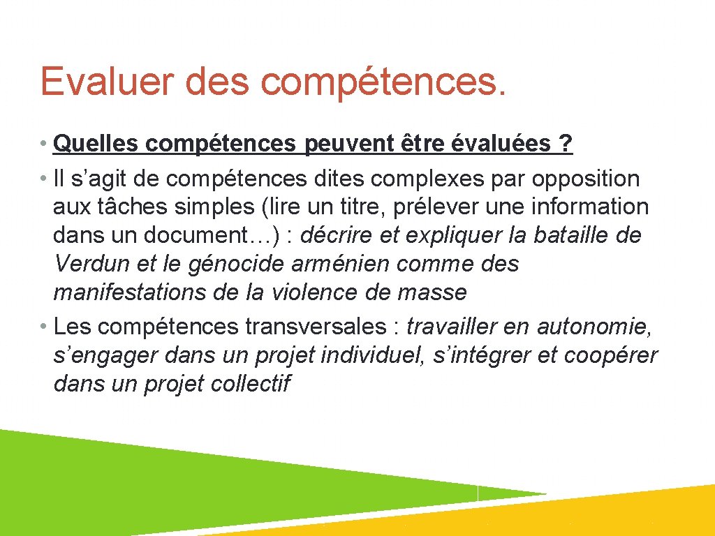 Evaluer des compétences. • Quelles compétences peuvent être évaluées ? • Il s’agit de