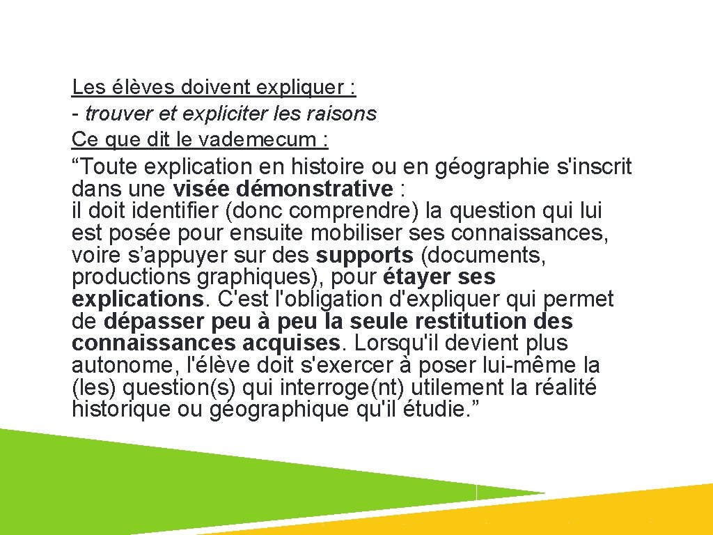Les élèves doivent expliquer : - trouver et expliciter les raisons Ce que dit