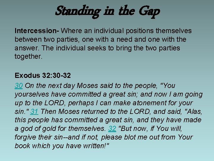 Standing in the Gap Intercession- Where an individual positions themselves between two parties, one