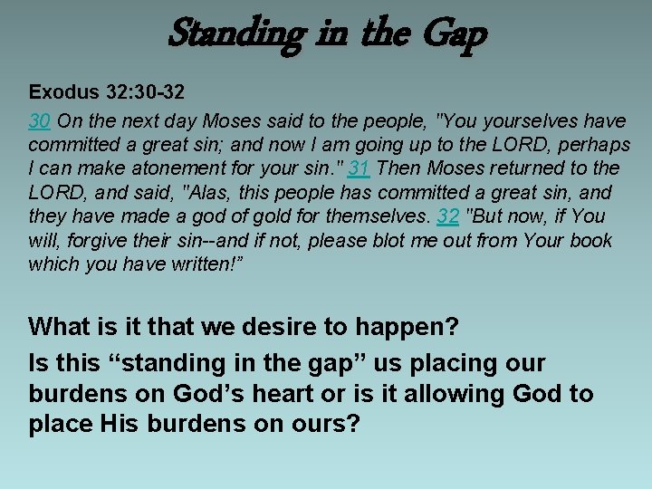 Standing in the Gap Exodus 32: 30 -32 30 On the next day Moses