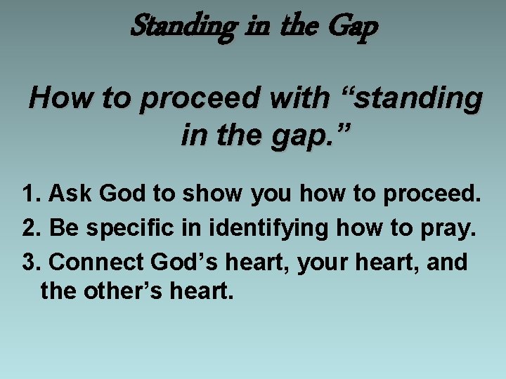 Standing in the Gap How to proceed with “standing in the gap. ” 1.
