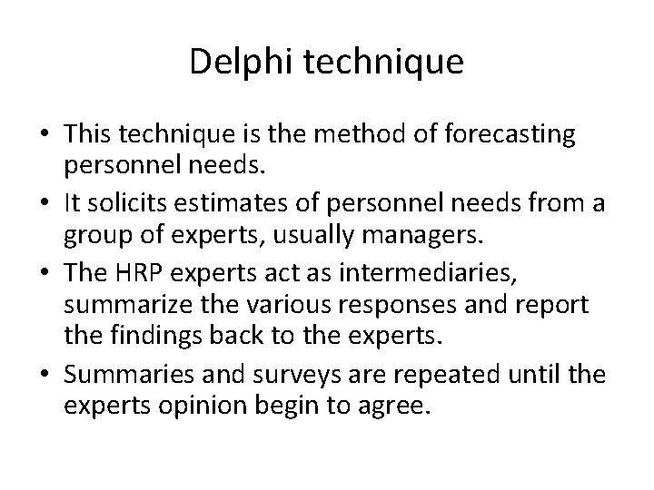Delphi technique • This technique is the method of forecasting personnel needs. • It Delphi technique • This technique is the method of forecasting personnel needs. • It