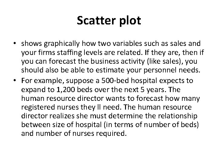 Scatter plot • shows graphically how two variables such as sales and your firms Scatter plot • shows graphically how two variables such as sales and your firms
