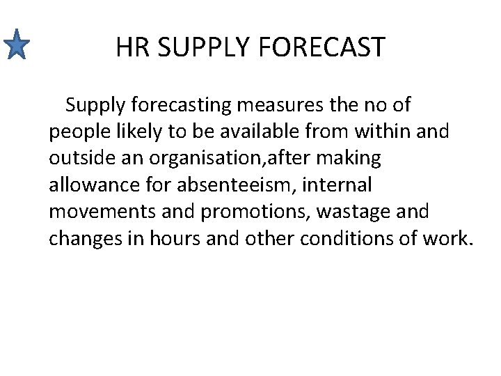 HR SUPPLY FORECAST Supply forecasting measures the no of people likely to be available HR SUPPLY FORECAST Supply forecasting measures the no of people likely to be available