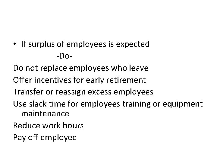 • If surplus of employees is expected -Do. Do not replace employees who • If surplus of employees is expected -Do. Do not replace employees who
