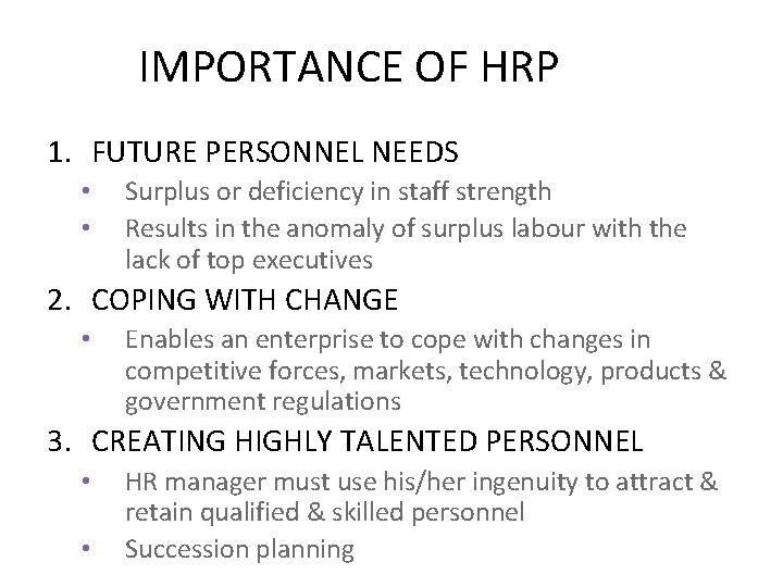 IMPORTANCE OF HRP 1. FUTURE PERSONNEL NEEDS • • Surplus or deficiency in staff IMPORTANCE OF HRP 1. FUTURE PERSONNEL NEEDS • • Surplus or deficiency in staff