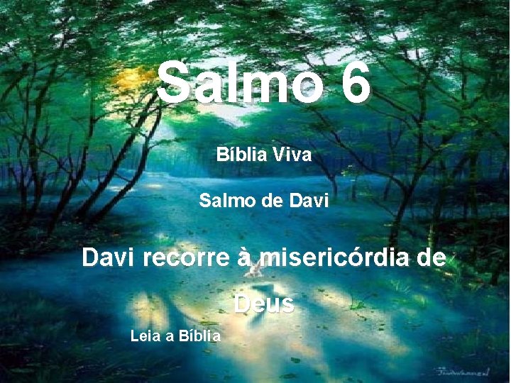 Salmo 6 Bíblia Viva Salmo de Davi recorre à misericórdia de Deus Leia a