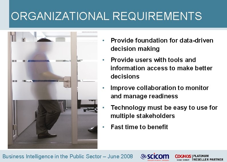 ORGANIZATIONAL REQUIREMENTS • Provide foundation for data-driven decision making • Provide users with tools