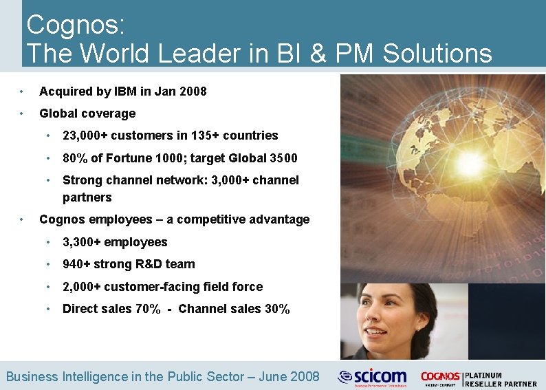 Cognos: The World Leader in BI & PM Solutions • Acquired by IBM in