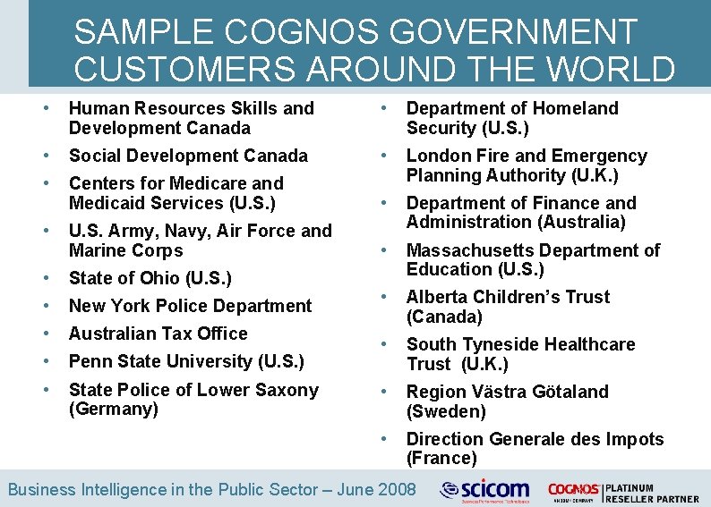 SAMPLE COGNOS GOVERNMENT CUSTOMERS AROUND THE WORLD • Human Resources Skills and Development Canada