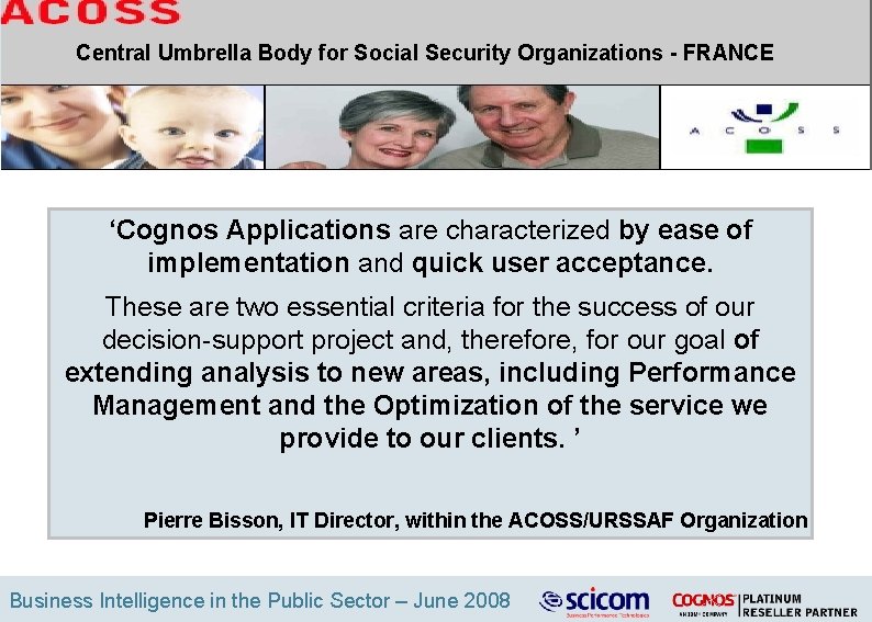 Central Umbrella Body for Social Security Organizations - FRANCE ‘Cognos Applications are characterized by