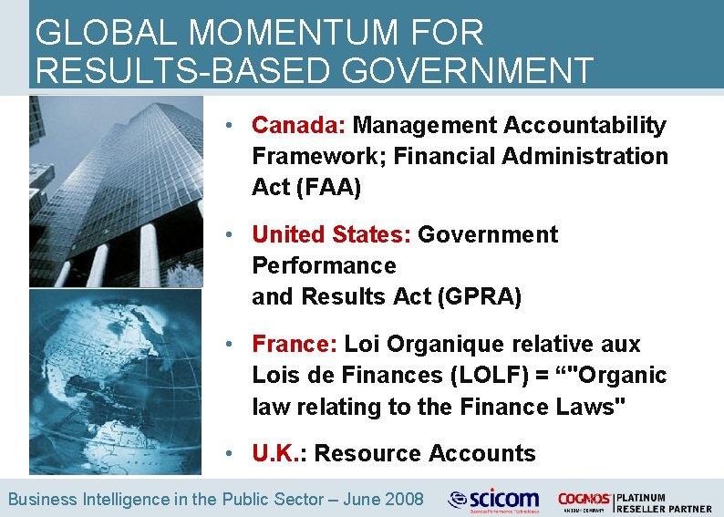 GLOBAL MOMENTUM FOR RESULTS-BASED GOVERNMENT • Canada: Management Accountability Framework; Financial Administration Act (FAA)