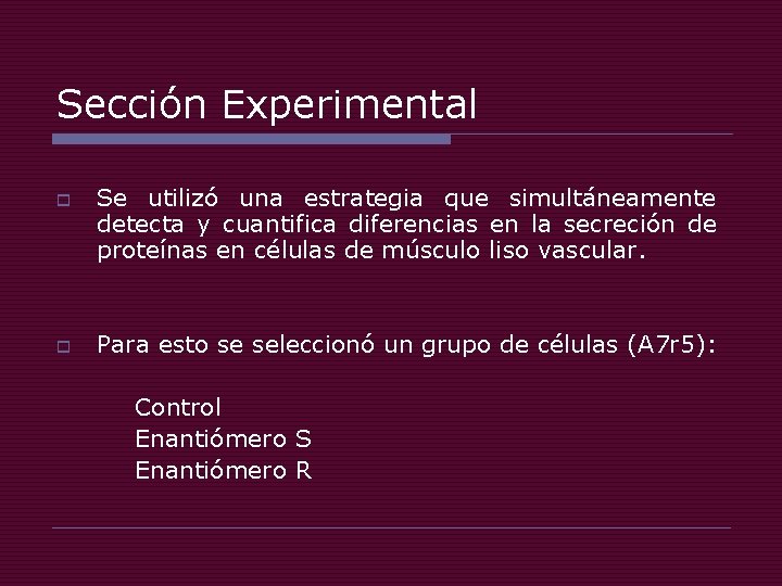 Sección Experimental o o Se utilizó una estrategia que simultáneamente detecta y cuantifica diferencias