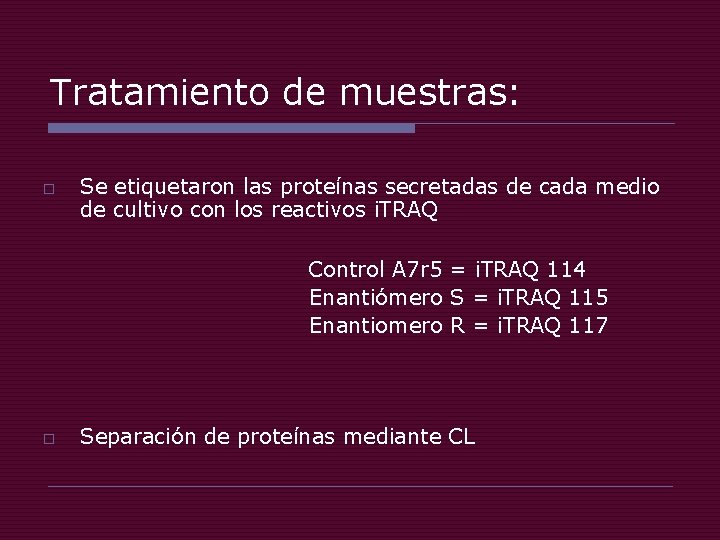 Tratamiento de muestras: o Se etiquetaron las proteínas secretadas de cada medio de cultivo