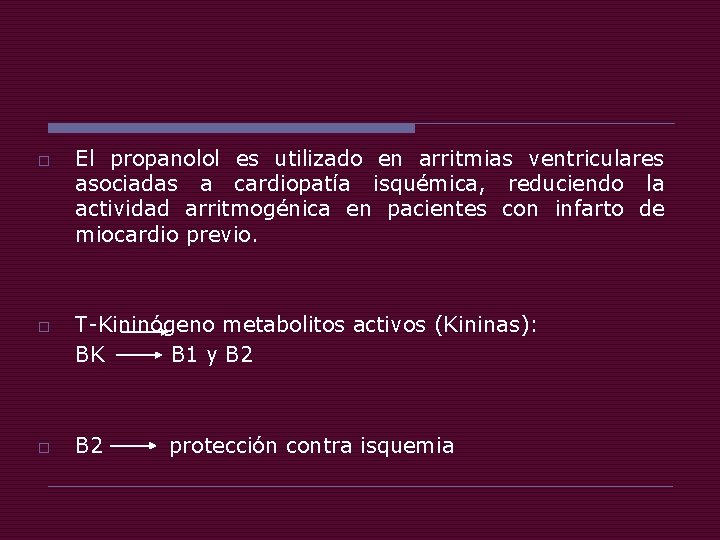 o o El propanolol es utilizado en arritmias ventriculares asociadas a cardiopatía isquémica, reduciendo