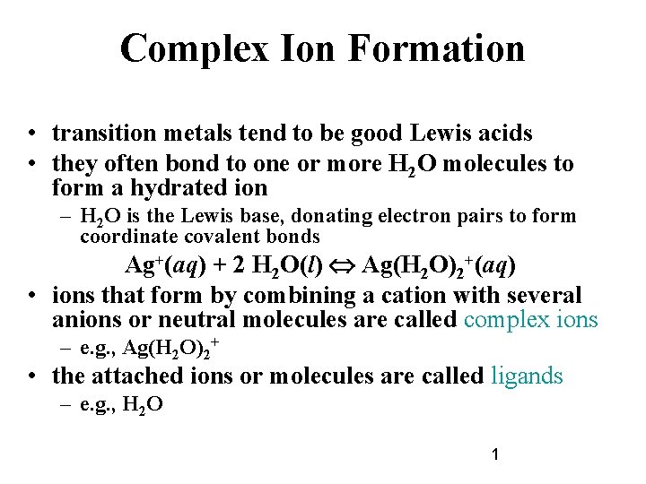 Complex Ion Formation • transition metals tend to be good Lewis acids • they