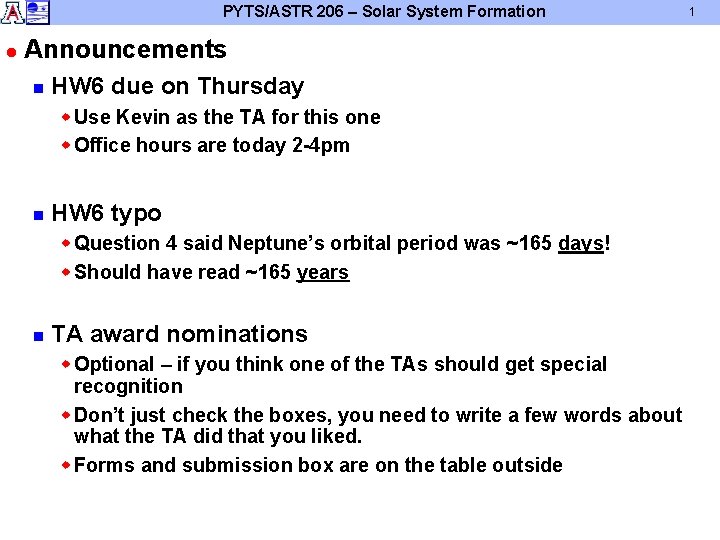 PYTS/ASTR 206 – Solar System Formation l Announcements n HW 6 due on Thursday PYTS/ASTR 206 – Solar System Formation l Announcements n HW 6 due on Thursday