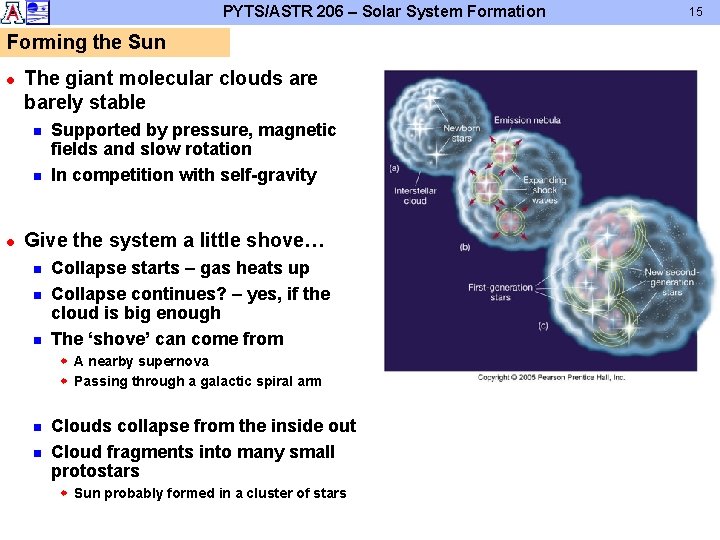 PYTS/ASTR 206 – Solar System Formation Forming the Sun l The giant molecular clouds PYTS/ASTR 206 – Solar System Formation Forming the Sun l The giant molecular clouds