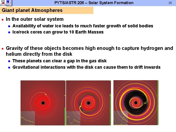 PYTS/ASTR 206 – Solar System Formation 26 Giant planet Atmospheres l In the outer PYTS/ASTR 206 – Solar System Formation 26 Giant planet Atmospheres l In the outer