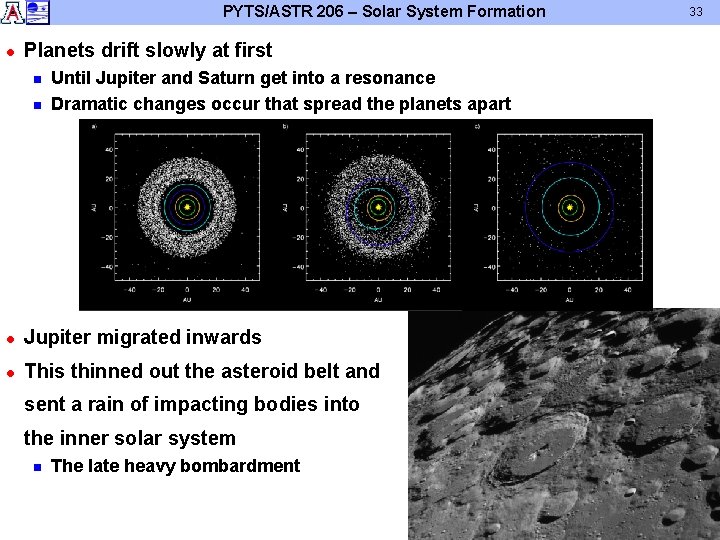 PYTS/ASTR 206 – Solar System Formation l Planets drift slowly at first n n PYTS/ASTR 206 – Solar System Formation l Planets drift slowly at first n n