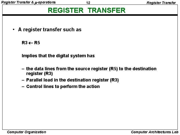 Register Transfer & -operations 12 Register Transfer REGISTER TRANSFER • A register transfer such