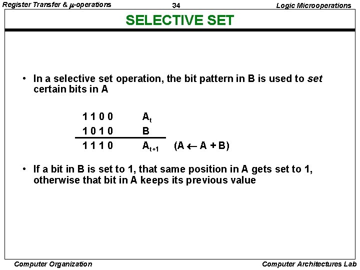 Register Transfer & -operations 34 Logic Microoperations SELECTIVE SET • In a selective set