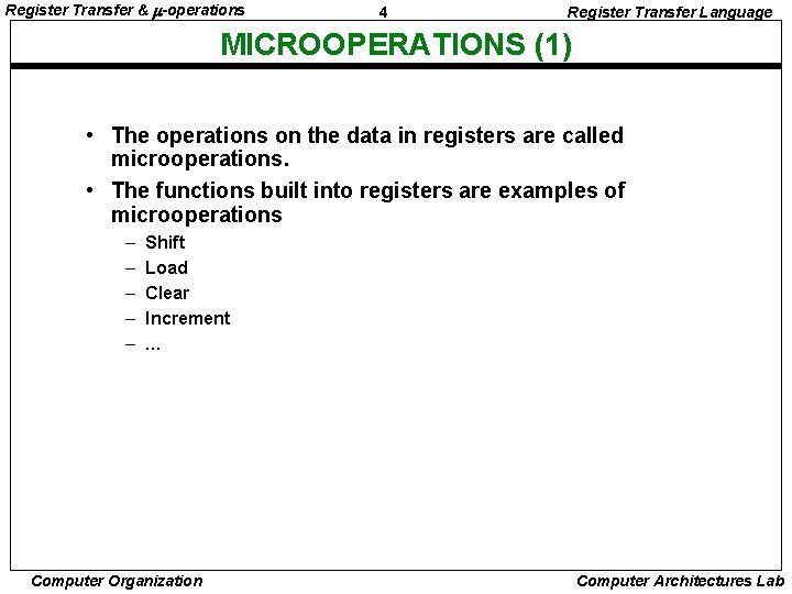 Register Transfer & -operations 4 Register Transfer Language MICROOPERATIONS (1) • The operations on