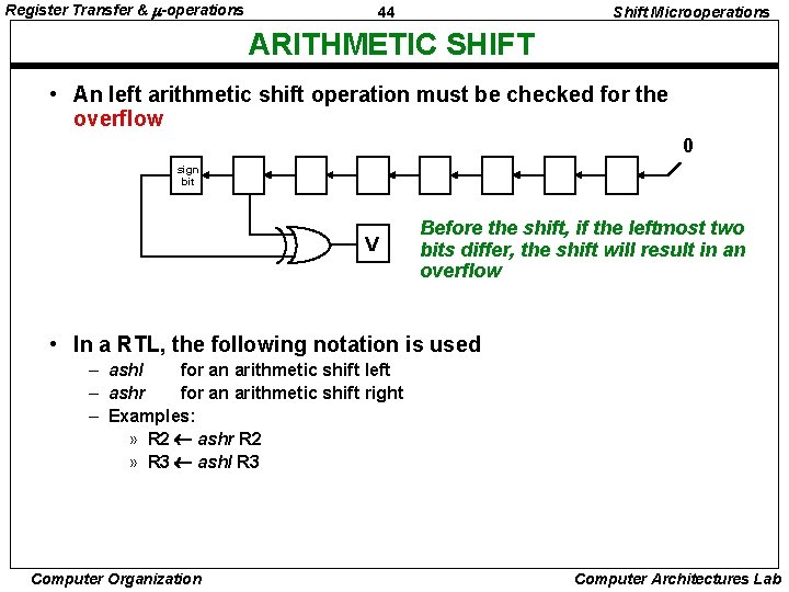 Register Transfer & -operations 44 Shift Microoperations ARITHMETIC SHIFT • An left arithmetic shift