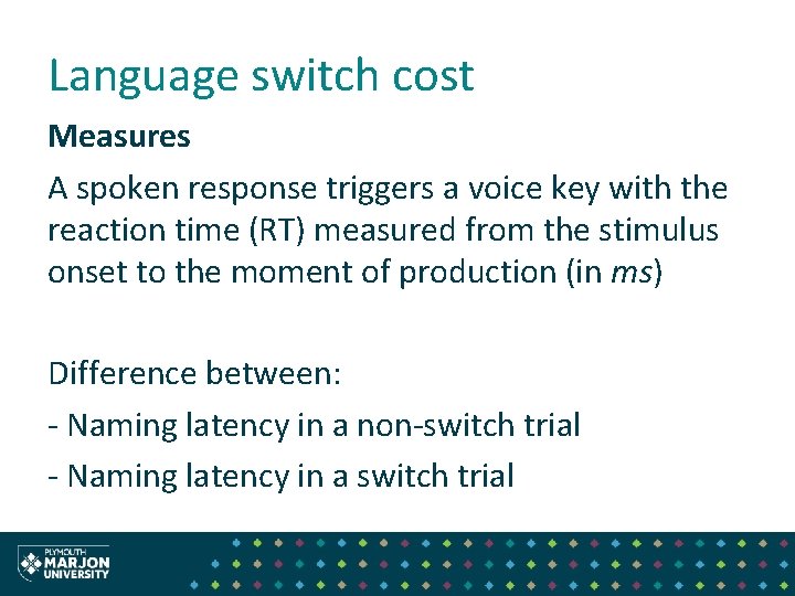 Language switch cost Measures A spoken response triggers a voice key with the reaction