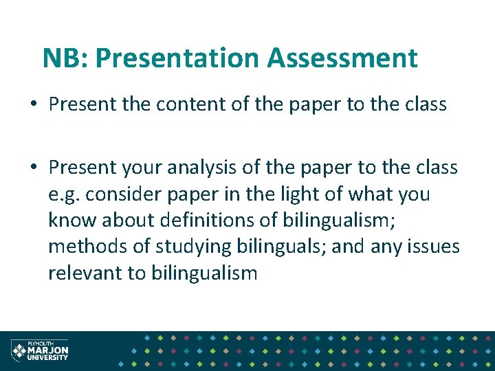 NB: Presentation Assessment • Present the content of the paper to the class •