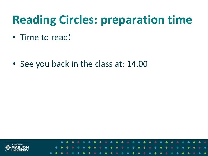 Reading Circles: preparation time • Time to read! • See you back in the