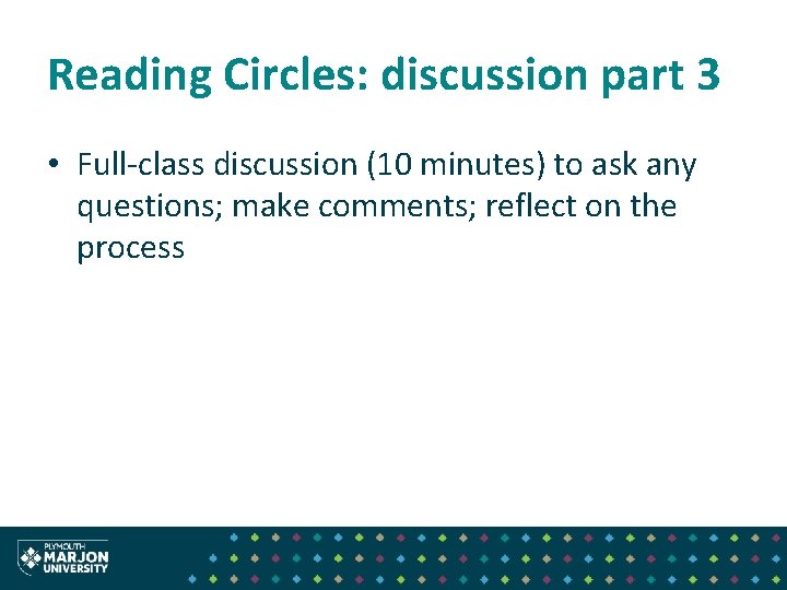 Reading Circles: discussion part 3 • Full-class discussion (10 minutes) to ask any questions;