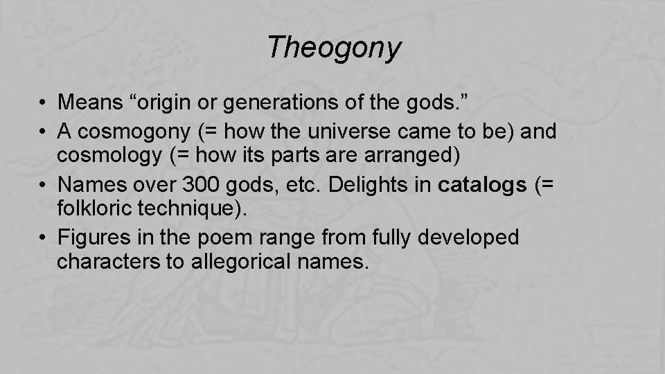 Theogony • Means “origin or generations of the gods. ” • A cosmogony (=