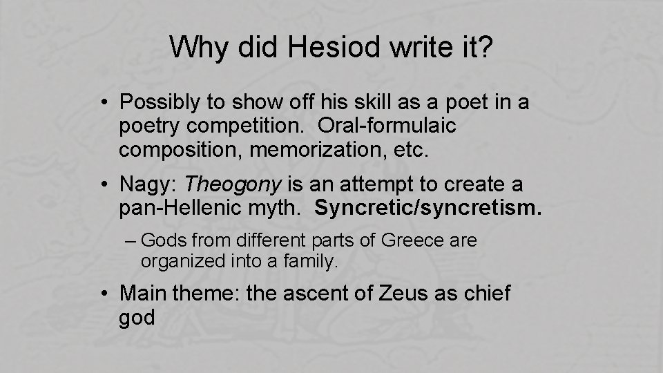 Why did Hesiod write it? • Possibly to show off his skill as a