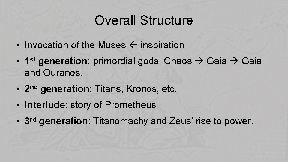 Overall Structure • Invocation of the Muses inspiration • 1 st generation: primordial gods: