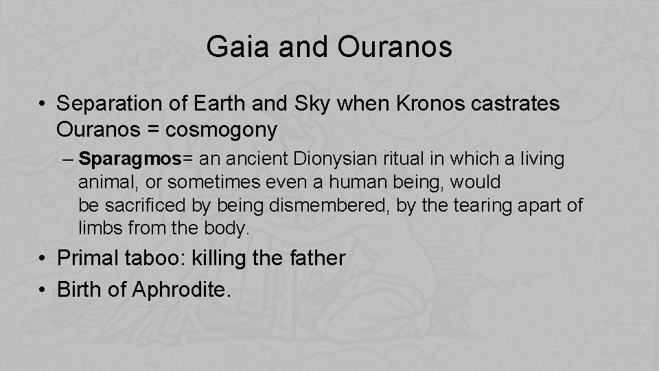 Gaia and Ouranos • Separation of Earth and Sky when Kronos castrates Ouranos =