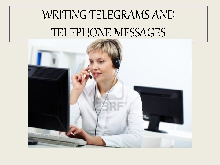 WRITING TELEGRAMS AND TELEPHONE MESSAGES 