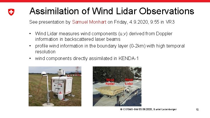 Assimilation of Wind Lidar Observations See presentation by Samuel Monhart on Friday, 4. 9.