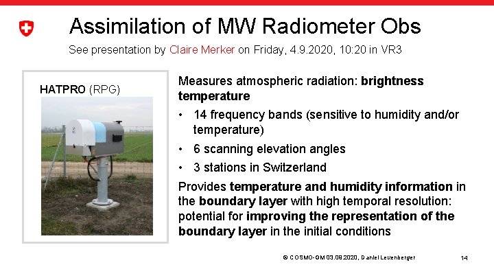 Assimilation of MW Radiometer Obs See presentation by Claire Merker on Friday, 4. 9.