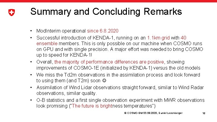 Summary and Concluding Remarks • Mod. Interim operational since 6. 8. 2020 • Successful