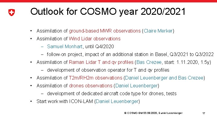 Outlook for COSMO year 2020/2021 • Assimilation of ground-based MWR observations (Claire Merker) •