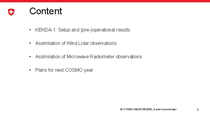 Content • KENDA-1: Setup and (pre-)operational results • Assimilation of Wind Lidar observations •