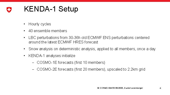 KENDA-1 Setup • Hourly cycles • 40 ensemble members • LBC perturbations from 30