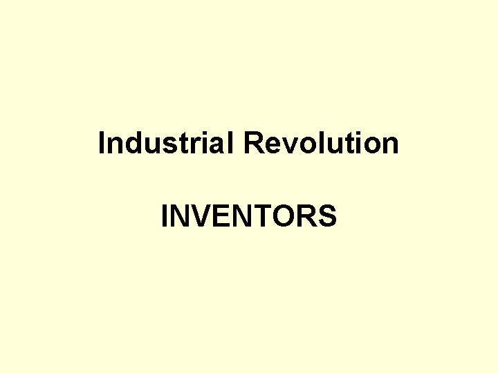 Industrial Revolution INVENTORS 