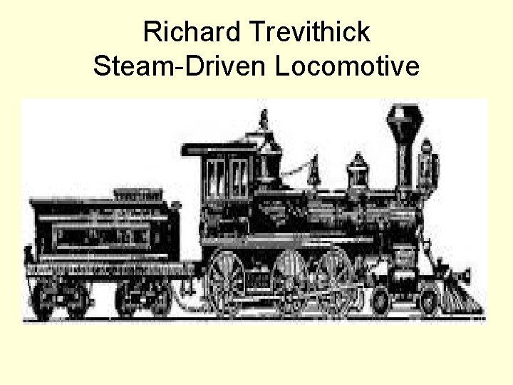 Richard Trevithick Steam-Driven Locomotive 
