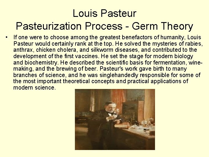Louis Pasteurization Process - Germ Theory • If one were to choose among the