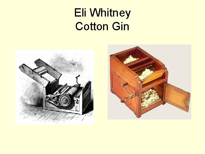 Eli Whitney Cotton Gin 