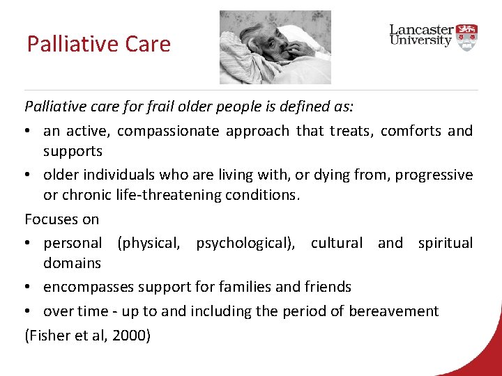 Palliative Care Palliative care for frail older people is defined as: • an active,