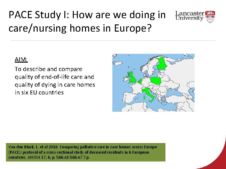 PACE Study I: How are we doing in care/nursing homes in Europe? AIM: To